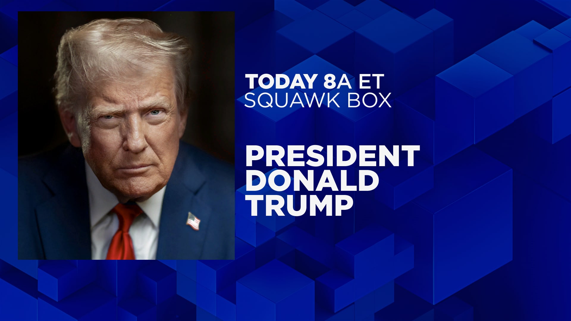 President Donald Trump to join ‘Squawk Box’ at 8 a.m. ET