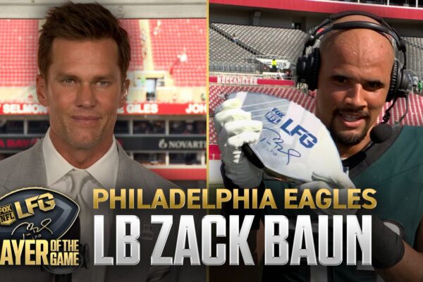 Tom Brady’s LFG Player of the Game: Eagles LB Zack Baun 🏆 Week 4 DIGITAL EXCLUSIVE