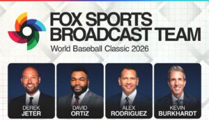 A-Rod, Big Papi, Jeter Headline FOX Sports’ 2026 World Baseball Classic Coverage