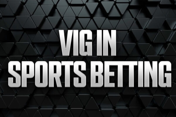 What Is Vig in Sports Betting and How Does It Work