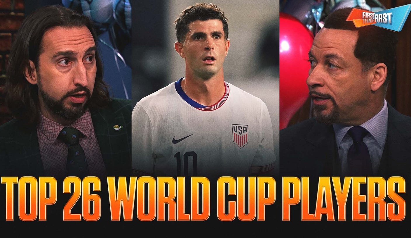 First Things First’s Top 26 Players Who Will Define the 2026 World Cup